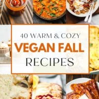 collage of vegan fall recipes with a label in the middle reading '40 warm and cozy vegan fall recipes'.